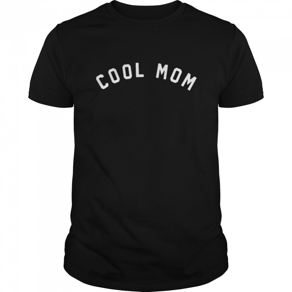 Cool Mom shirt