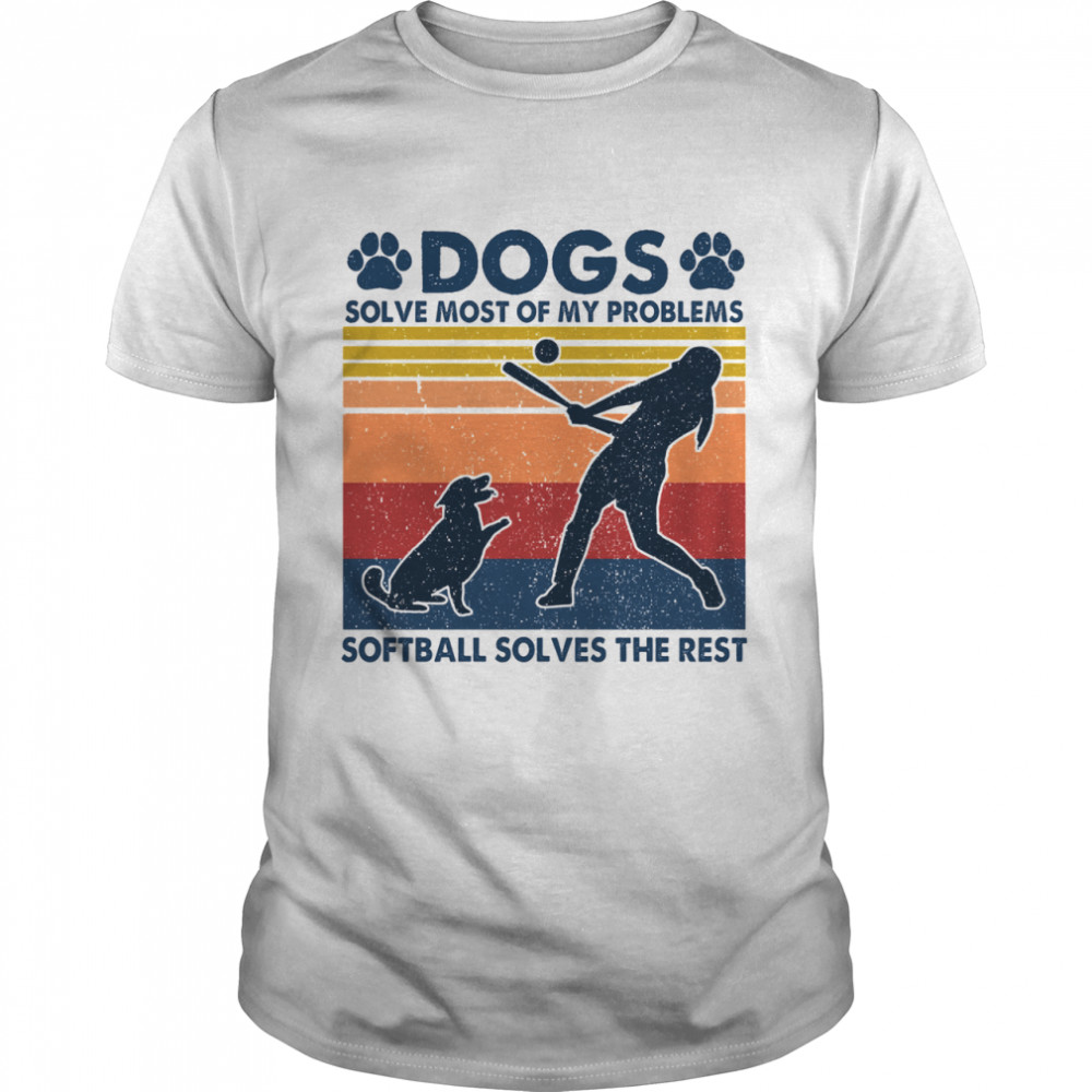Dogs solve most of my problems softball solves the rest vintage shirt