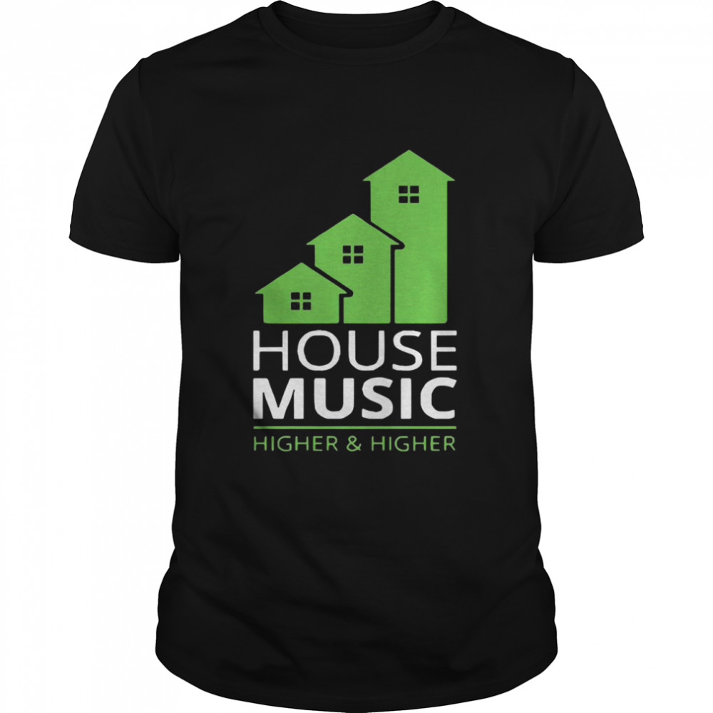 House music higher and higher shirt