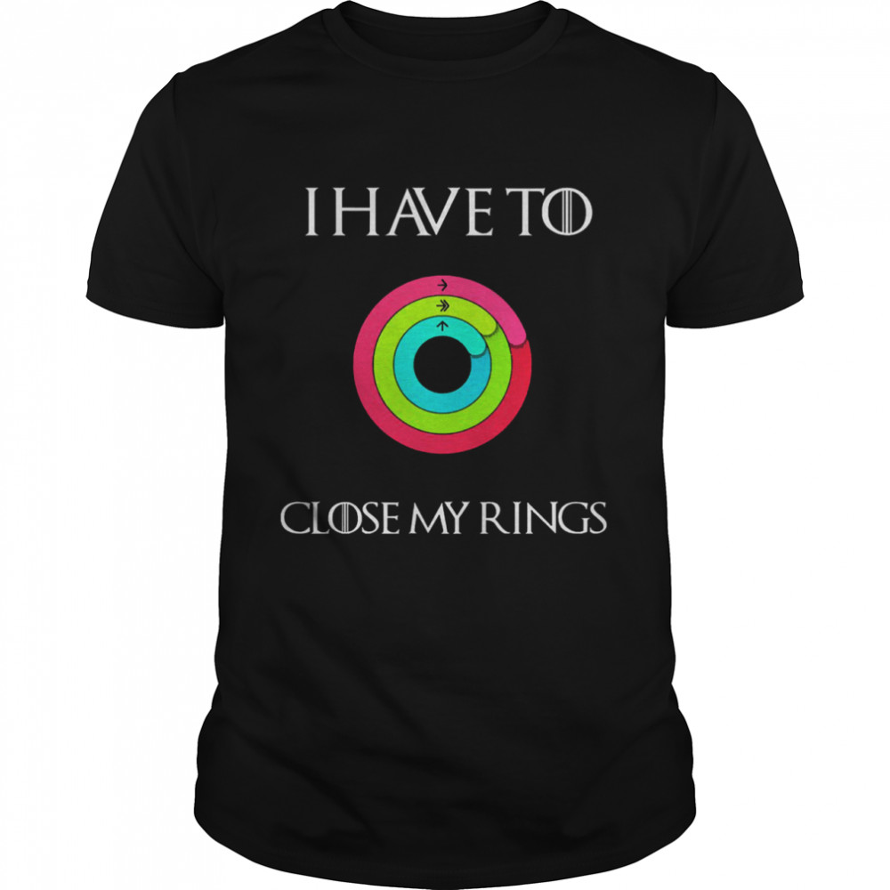 I have to close my rings 2021 overjoyed shirt