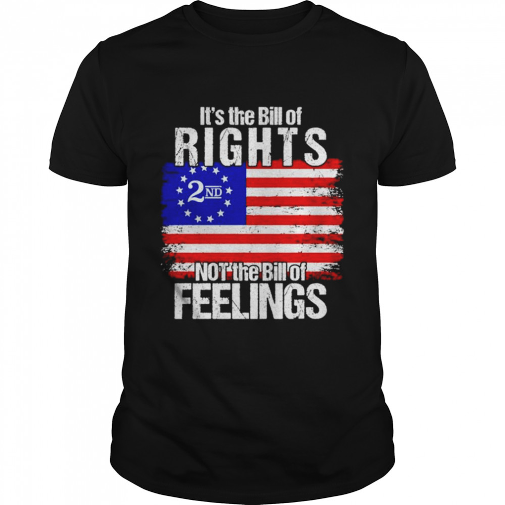 Its the Bill of rights 2nd USA flag not the Bill of feelings shirt