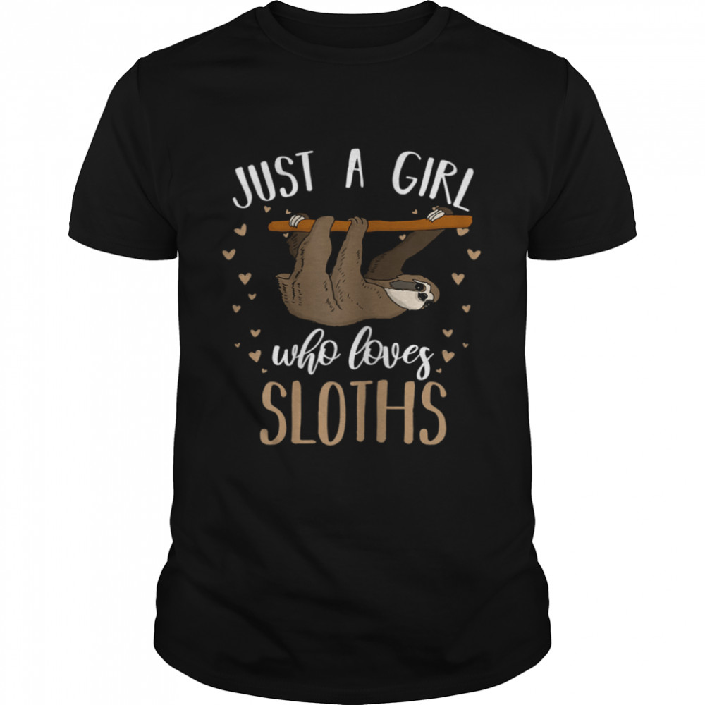 Just A Girl Who Loves Sloths Animal Cute Sloth Shirt