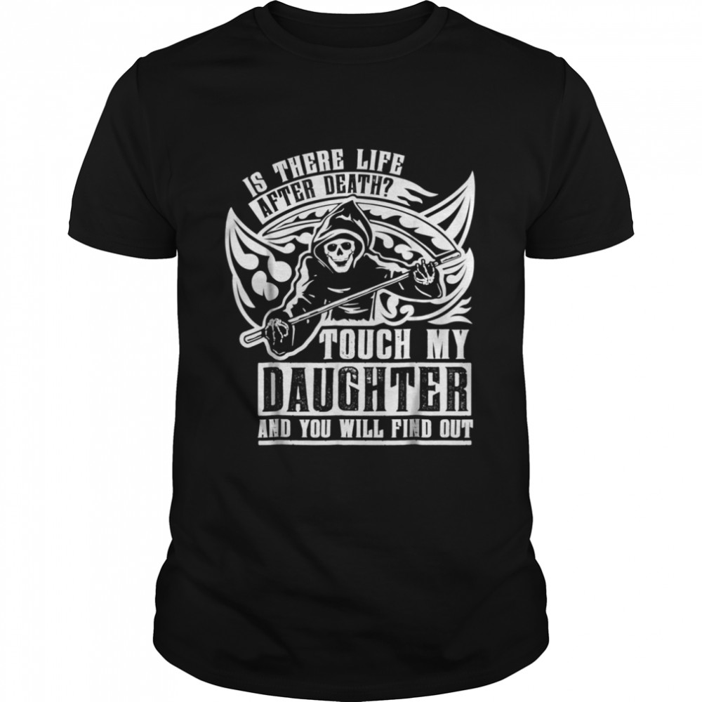 Life after death Touch my daughter and find out Shirt