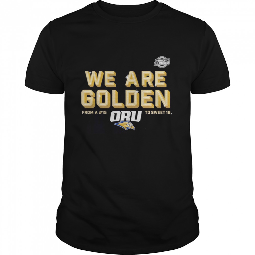 Oral Roberts Golden Eagles we are Golden shirt