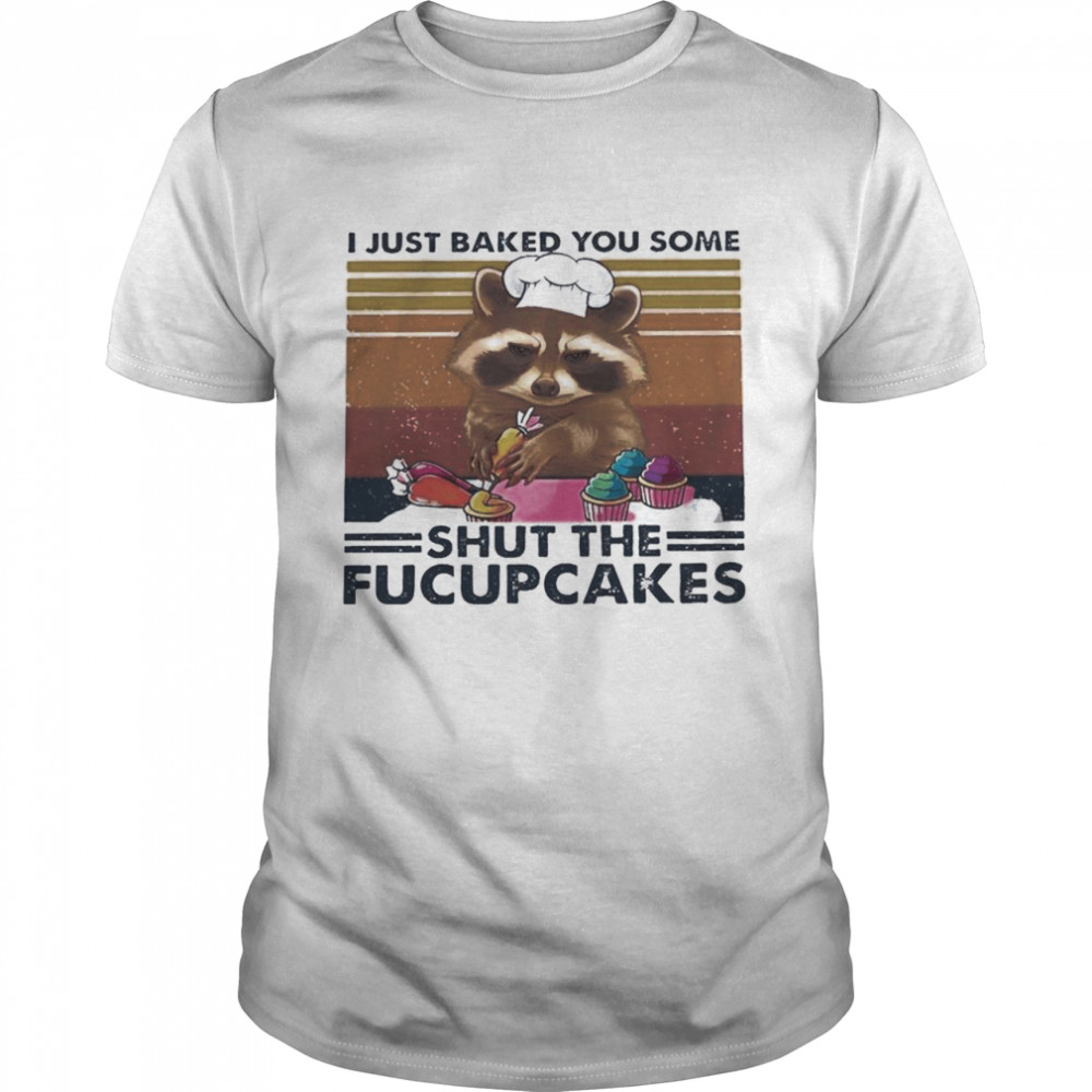 Raccoon I Just Baked You Some Shut The Fucupcakes Vintage shirt Classic Men's T-shirt