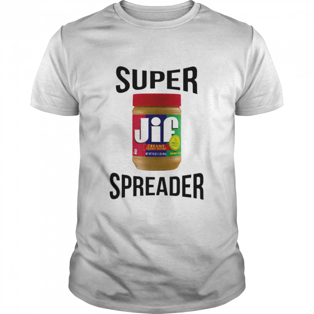 Super spreader jif shirt