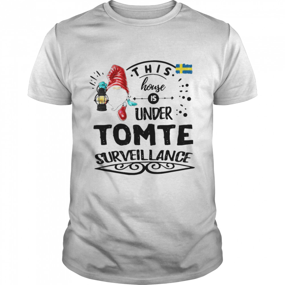 This House Is Under Tomte Surveillance T-shirt