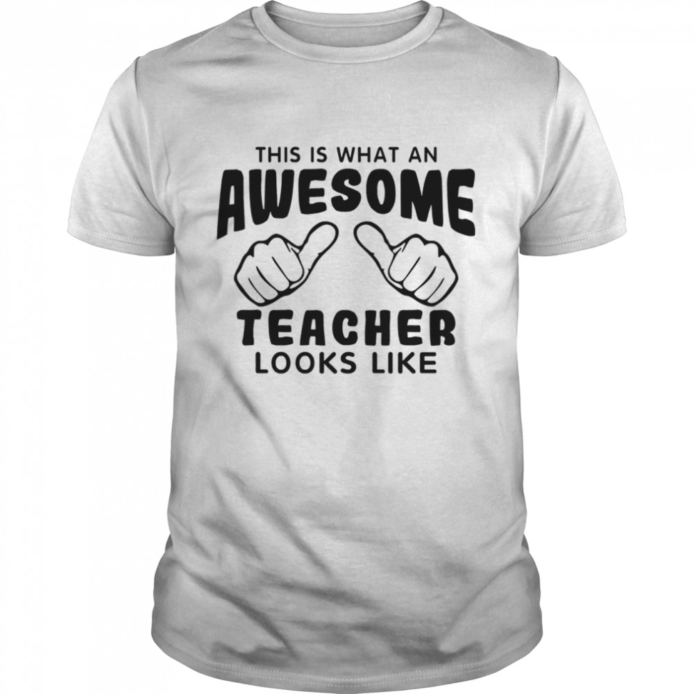 This is what an awesome teacher looks like shirt