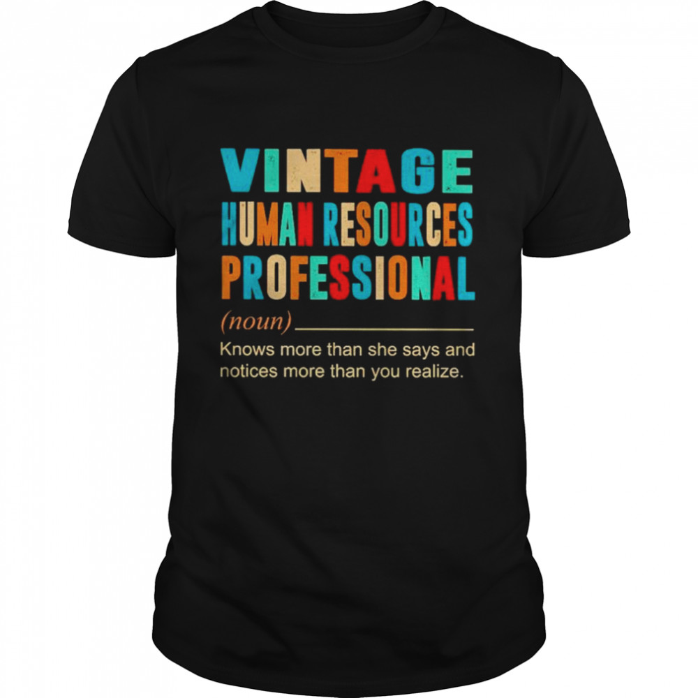 Vintage human resources professional knows more than she says and notices more than you realize shirt