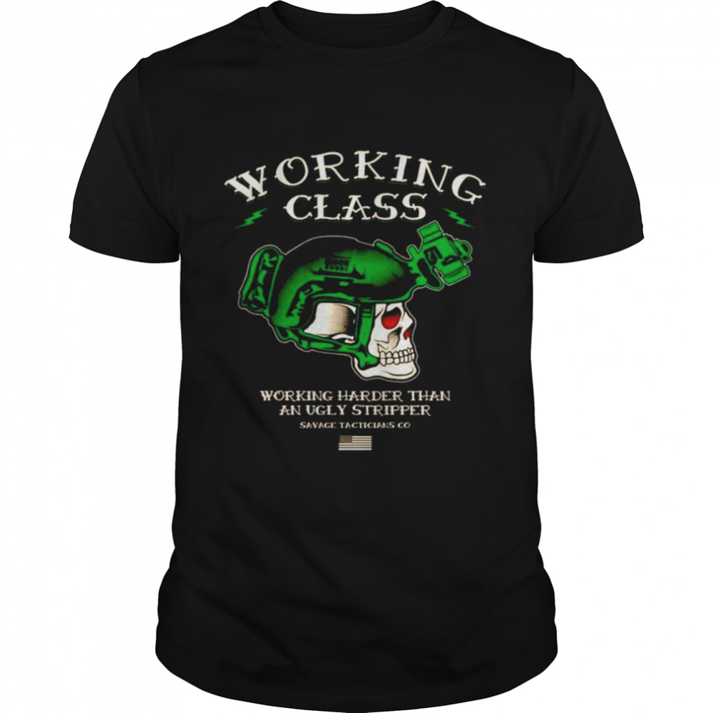 Working class working harder than an ugly stripper shirt