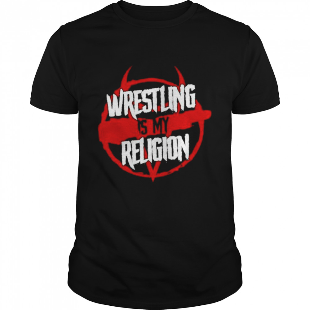 Wrestling is my Religion shirt