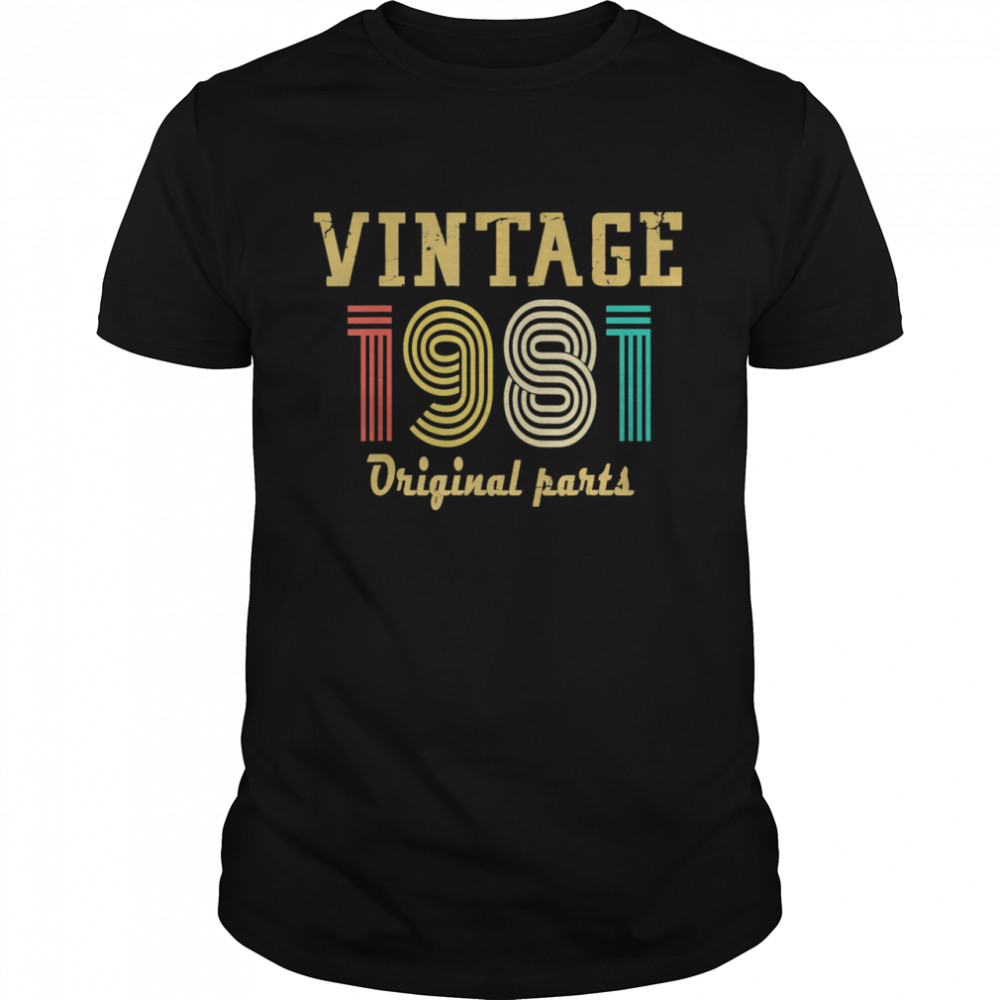 1981 Original Parts Birthday 40 Years Old Shirt