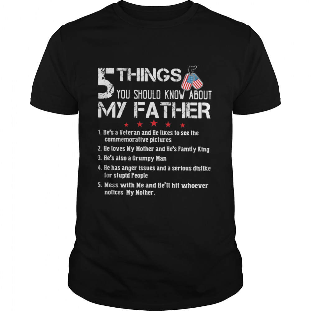 5 Things You Should Know Anout My Father American Flag Shirt