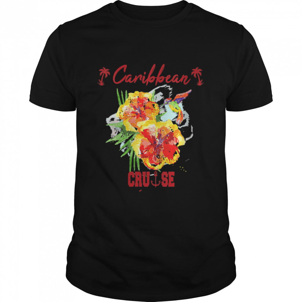 CARIBBEAN CRUISE VIBES TROPICAL FLOWERS VACATION Shirt