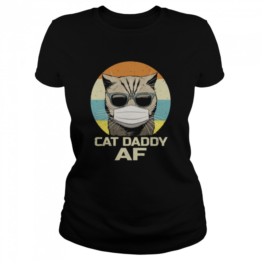 Cat Daddy AF Sunglasses Face Mask Quarantine  Classic Women's T-shirt