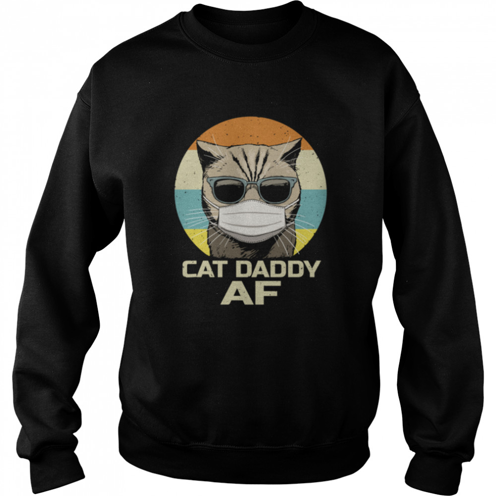 Cat Daddy AF Sunglasses Face Mask Quarantine  Unisex Sweatshirt