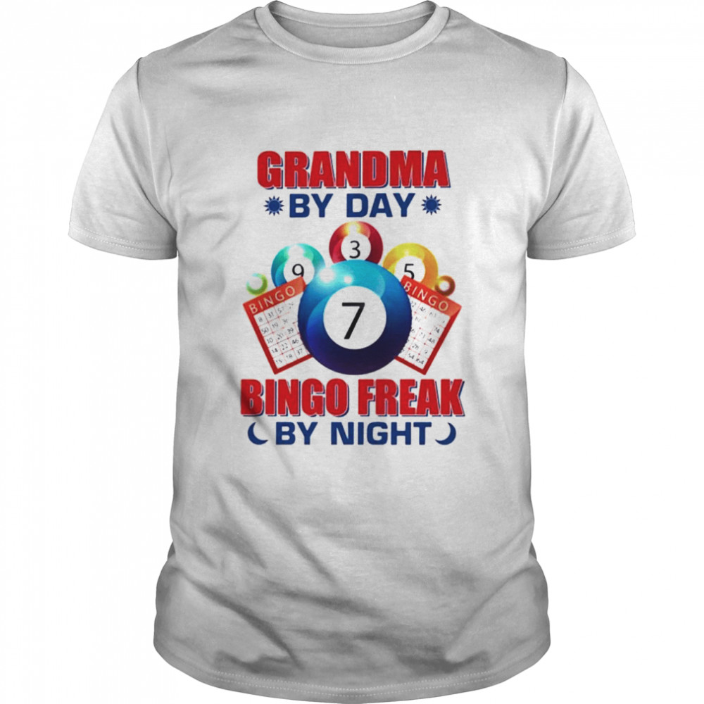 Grandma by day bingo freak by night shirt