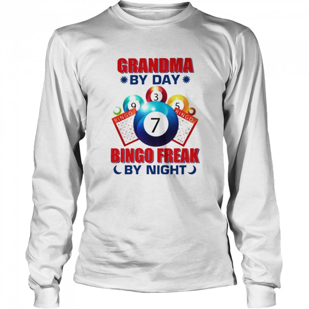 Grandma by day bingo freak by night shirt Long Sleeved T-shirt