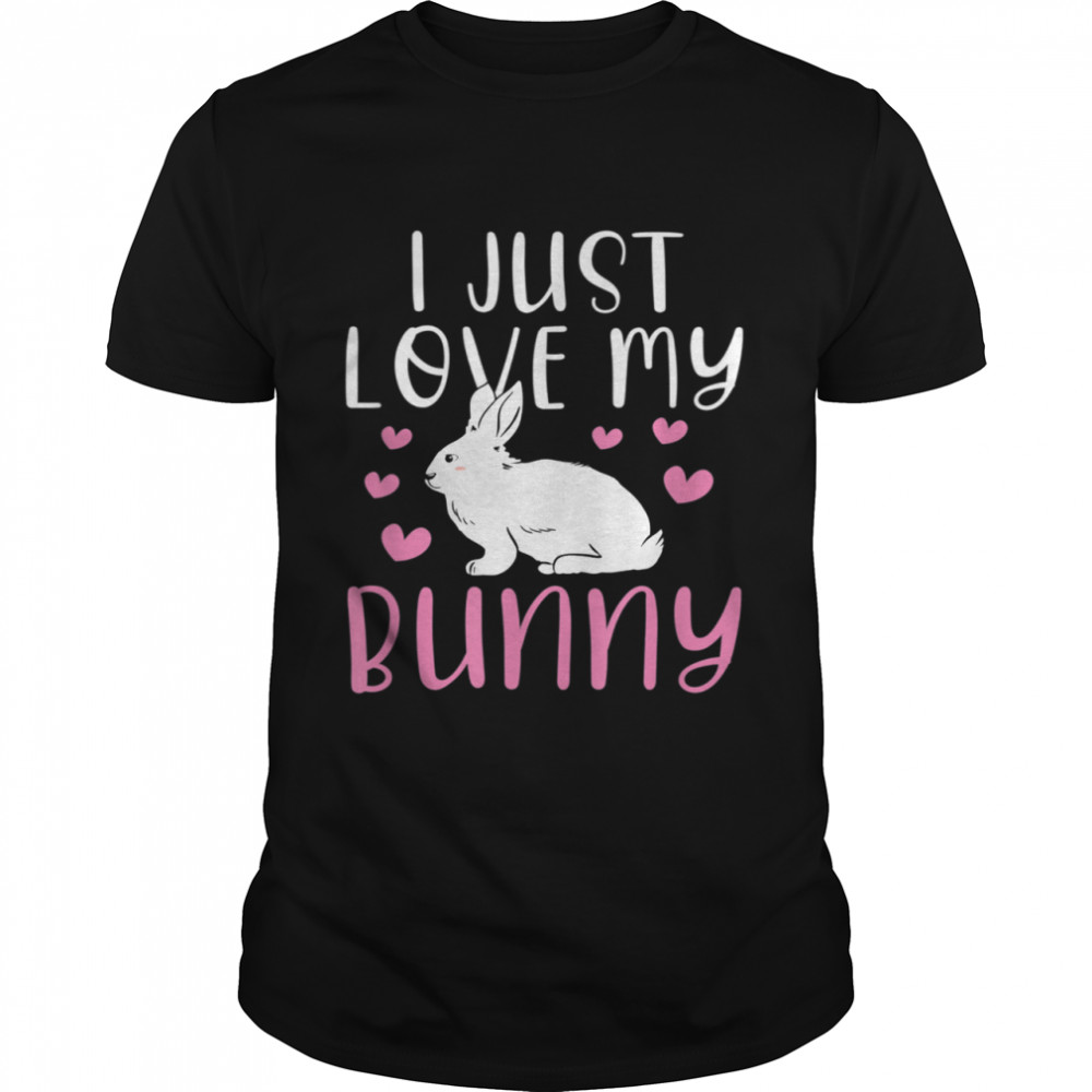 I Just Love My Bunny Cute Easter Rabbit shirt