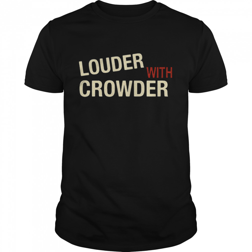 Louder with crowder wonderful shirt