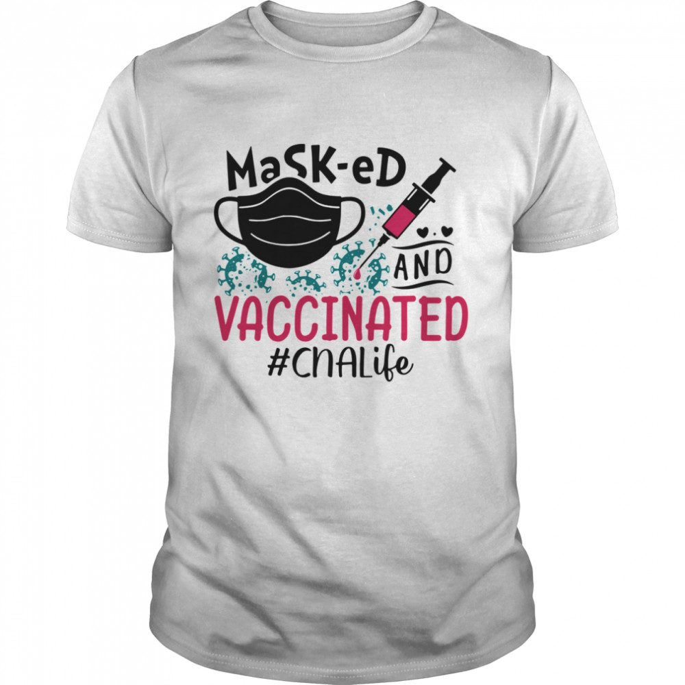 Mask-ed and vaccinated #CnaLife shirt