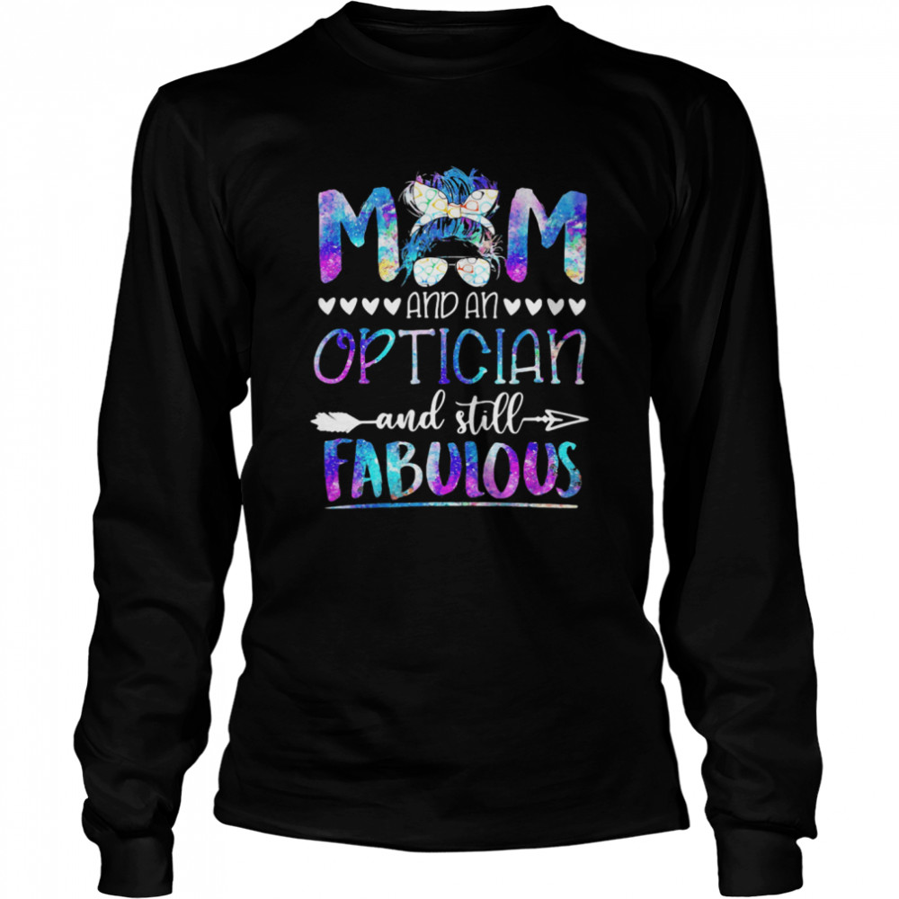 Mom And An Optician And Still Fabulous  Long Sleeved T-shirt