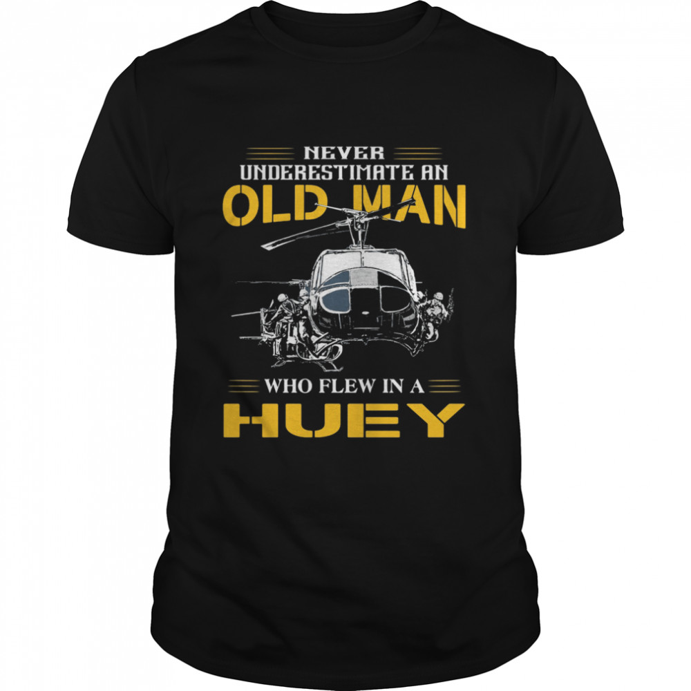 Never underestimate an old man who flew in a Huey shirt