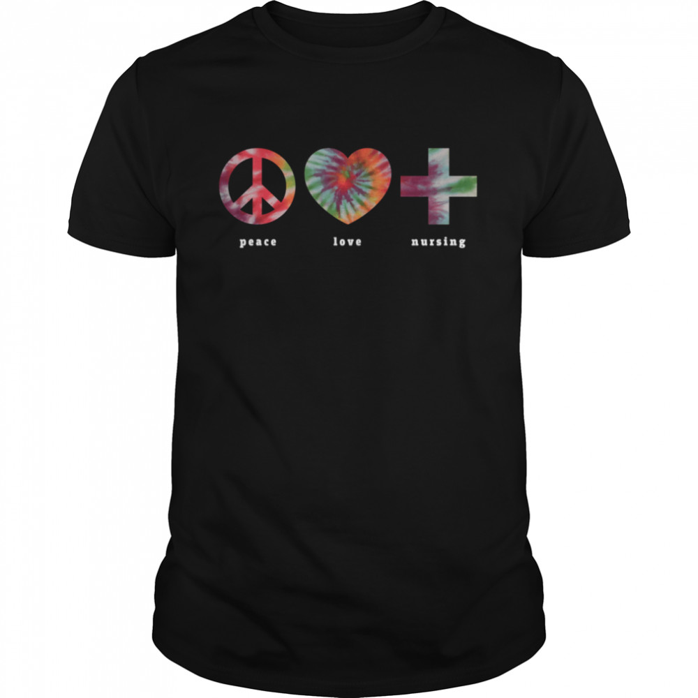 Nurse Peace Love Nursing Tie Dye Registered Nurse Shirt