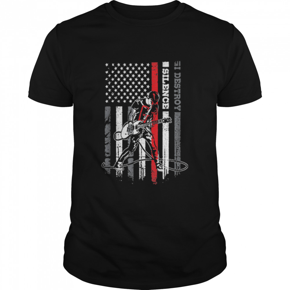 Playing Guitar I Destroy Silence American Flag shirt