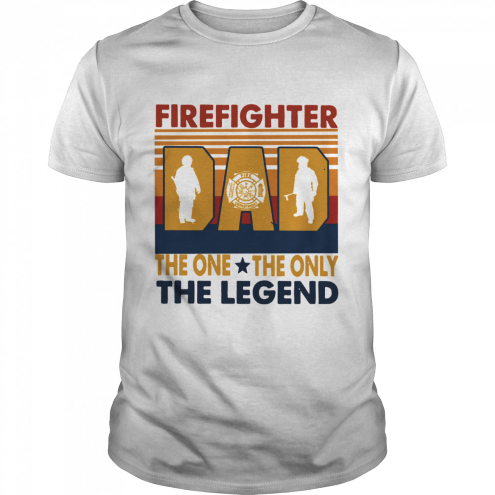 Retro Firefighter DAD The One The Only And The Legend Vintage shirt