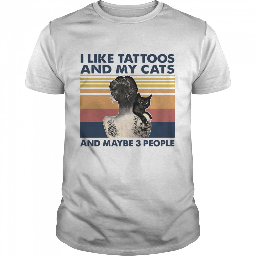 Retro Girl I Like Tattoos And My Cats And Maybe 3 People Vintage shirt