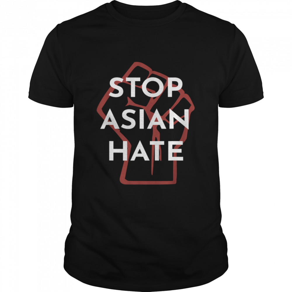 Stop Asian Hate Raised Fist AAPI Support & Awareness Shirt