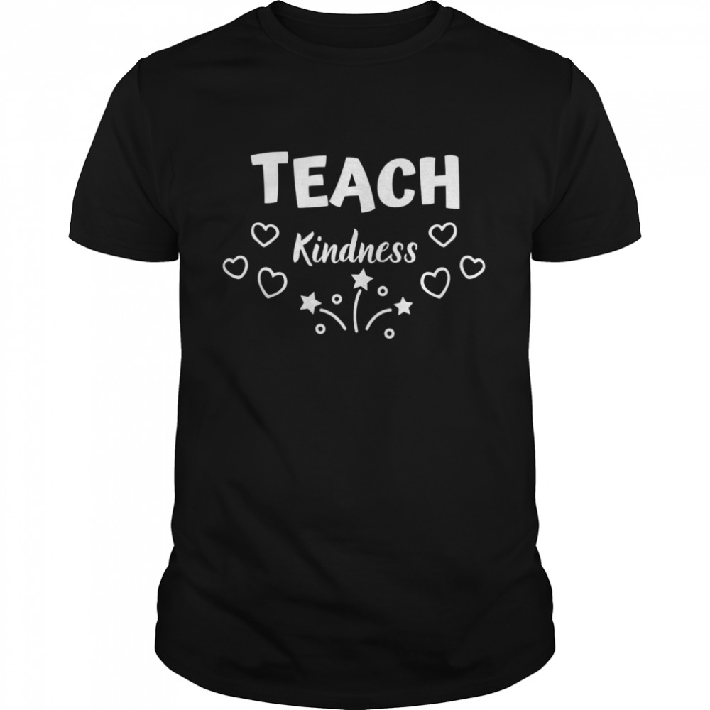 Teach KindnessGreat Shirt