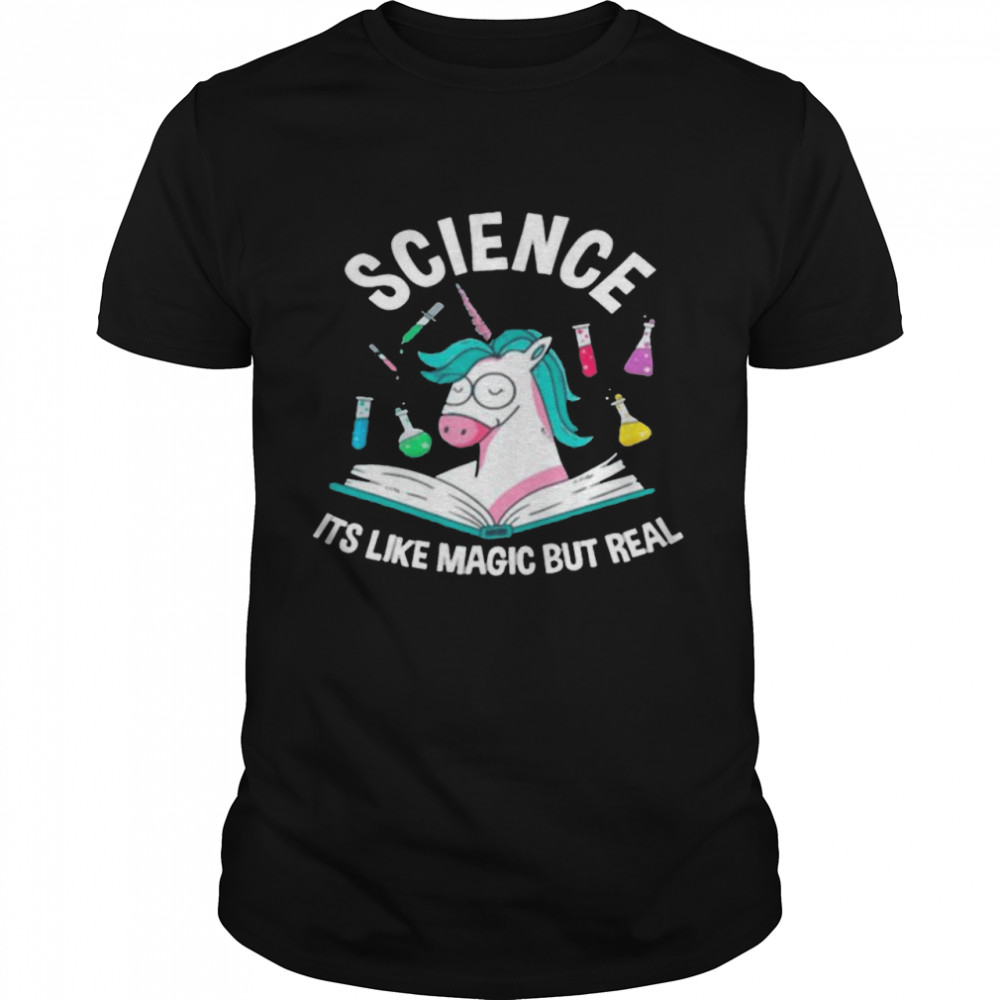 Unicorn Science It’s Like Magic But Real shirt