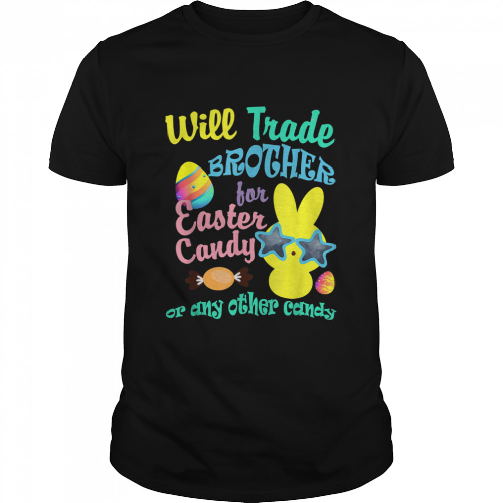 Will trade Brother for Easter Candy or any other Candy Girls Shirt