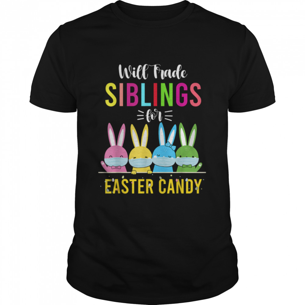 Will Trade Sibling Brother Sister For Easter Candy Egg Shirt