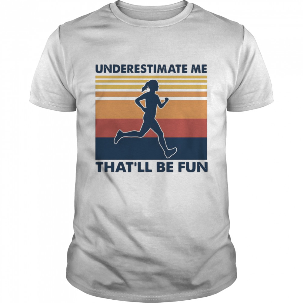 woman underestimate me thatll be fun vintage shirt