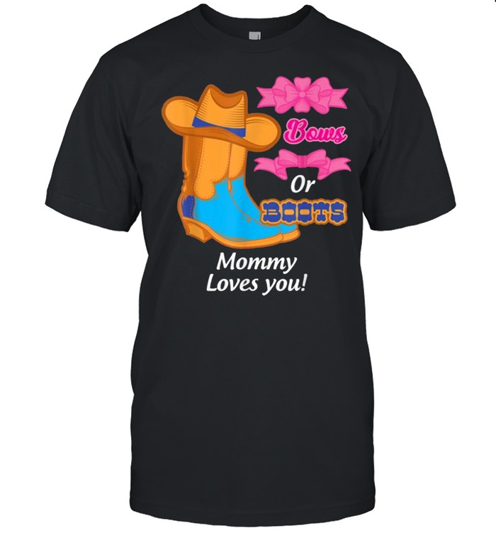 Boots or Bow Mommy Loves You Baby Gender Reveal Party Shirt