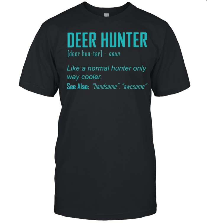 Deer Hunter Definition Animal Hunting shirt