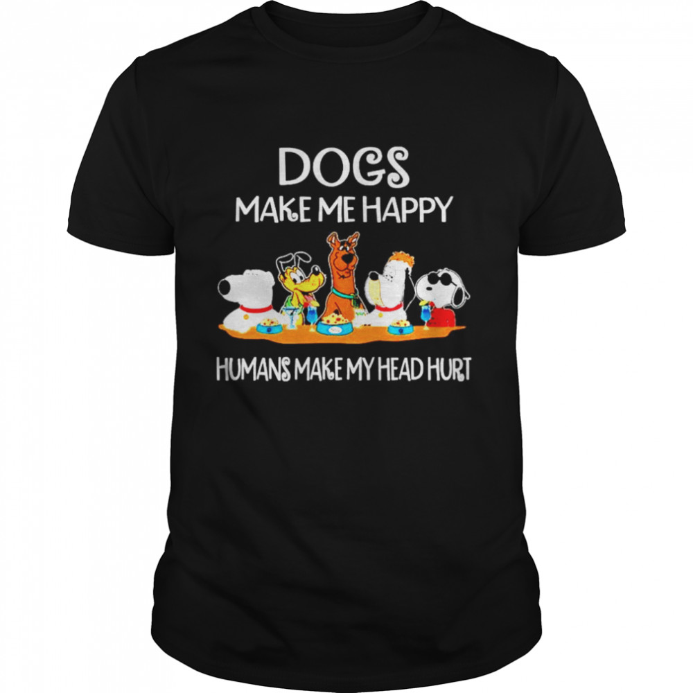 Dogs and Snoopy make me happy humans make my head hurt shirt