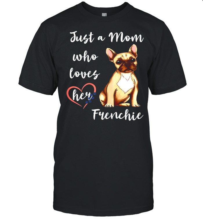 Frenchie Mom French Bulldog Mother Dog Lover Puppy Breeder Shirt