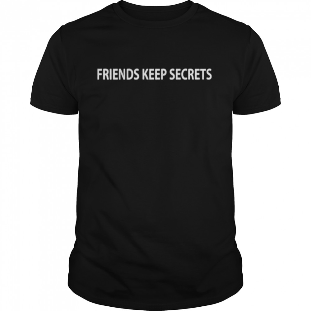 Friends keep secrets shirt Classic Men's T-shirt