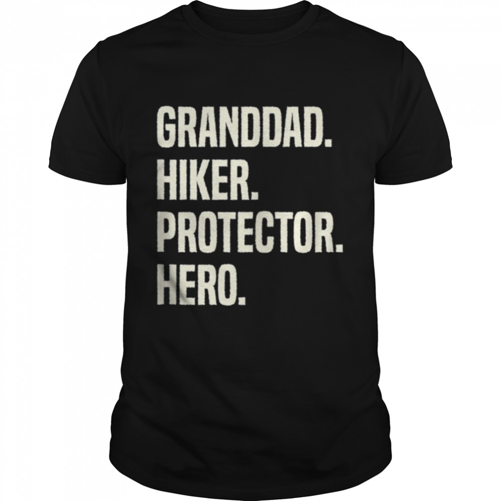 Granddad Hiker Protector Hero Grandpa Profession shirt