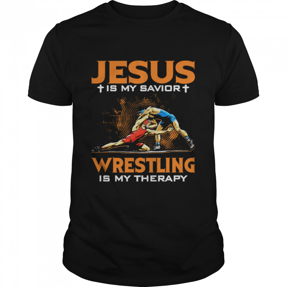 Jesus Is My Savior Wrestling Is My Therapy shirt