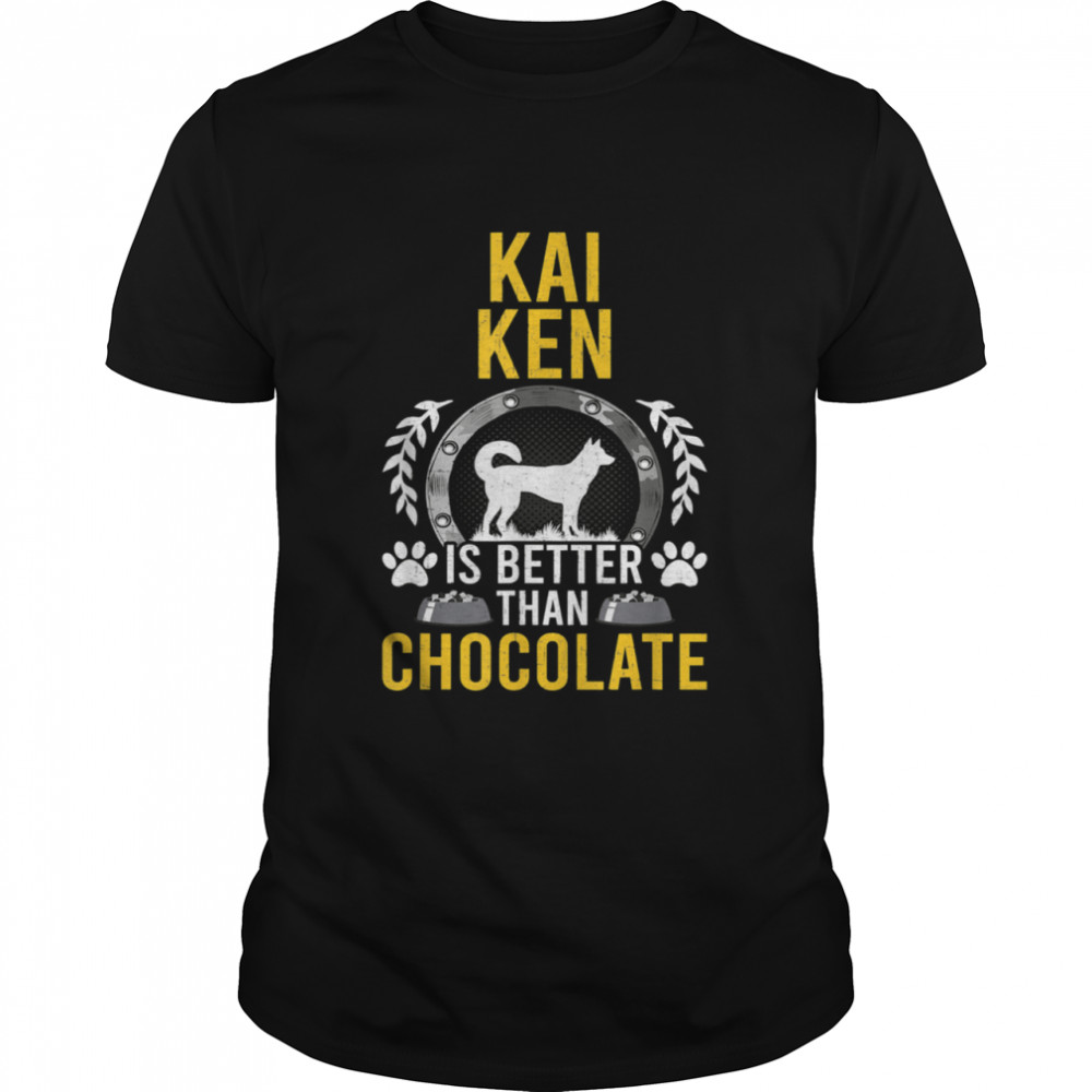 Kai Ken is Better Than Chocolate Dog Owner shirt