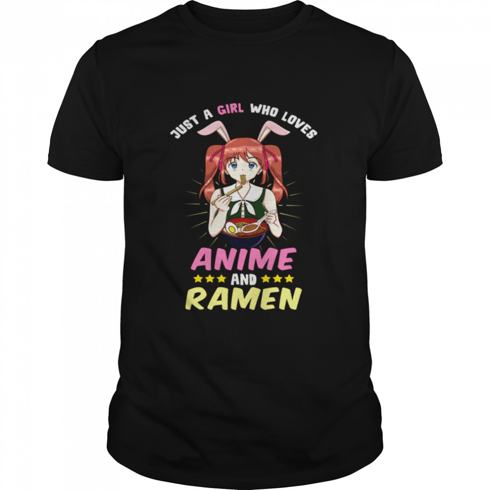 Kawaii Cute Manga Just A Girl Who Loves Anime And Ramen shirt