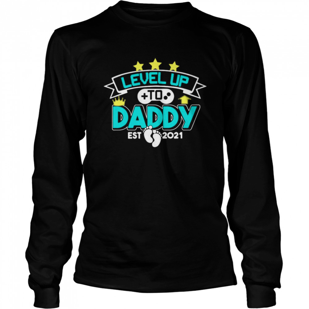 Level up to daddy est 2021 shirt Long Sleeved T-shirt