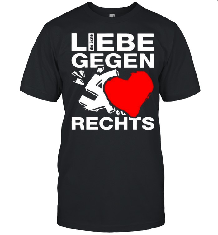 Liebe Gegen Rechts shirt