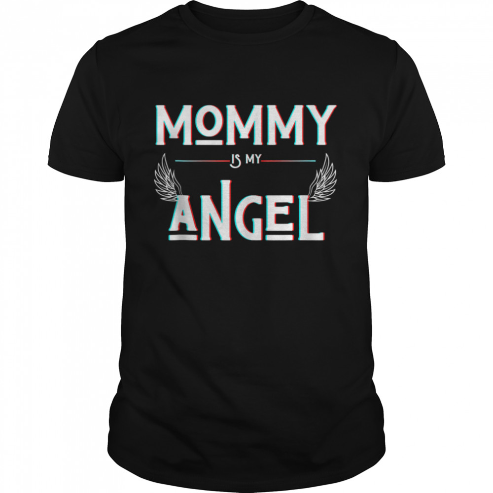 Mommy Is My Angel RIP Mother’s Day Mother Heaven Angel Wings shirt