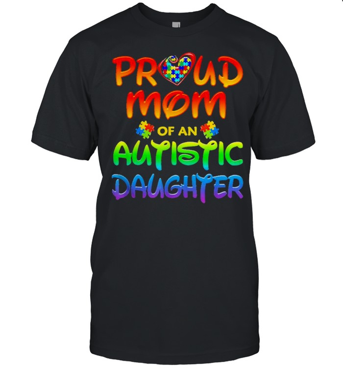 Proud Mom Autistic Daughter Shirt